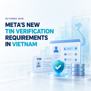 Meta’s New TIN Verification Requirements in Vietnam – October 2026